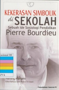 Image of Kekerasan simbolik di sekolah : sebuah ide sosiologi pendidikan Pierre Bourdieu : dominasi kelas dan kapitalisasi gaya baru melalui buku pelajaran