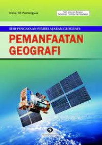 Image of Seri Pengayaan Pembelajaran Geografi : Pemanfaatan Geografi